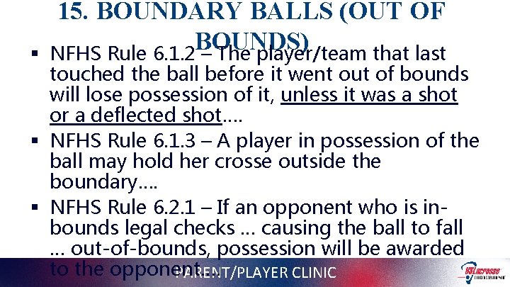 § 15. BOUNDARY BALLS (OUT OF BOUNDS) NFHS Rule 6. 1. 2 – The
