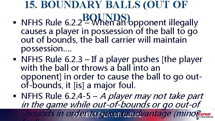 § 15. BOUNDARY BALLS (OUT OF BOUNDS) NFHS Rule 6. 2. 2 – When