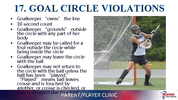 17. GOAL CIRCLE VIOLATIONS § § § Goalkeeper “owns” the line 10 second count