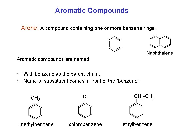 Aromatic Compounds Arene: A compound containing one or more benzene rings. Aromatic compounds are