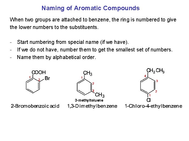 Naming of Aromatic Compounds When two groups are attached to benzene, the ring is