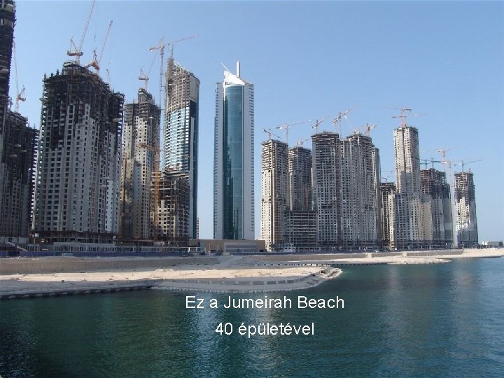 Ez a Jumeirah Beach 40 épületével 