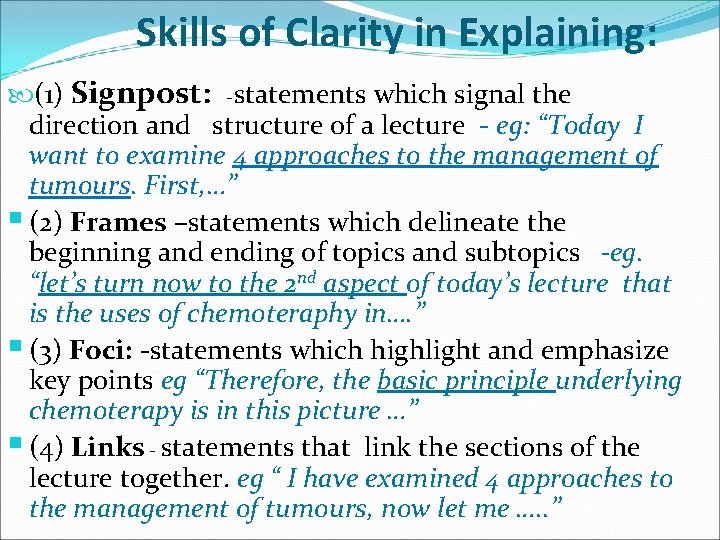 Skills of Clarity in Explaining: (1) Signpost: -statements which signal the direction and structure