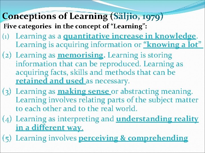 Conceptions of Learning (Säljio, 1979) Five categories in the concept of “Learning”: (1) Learning