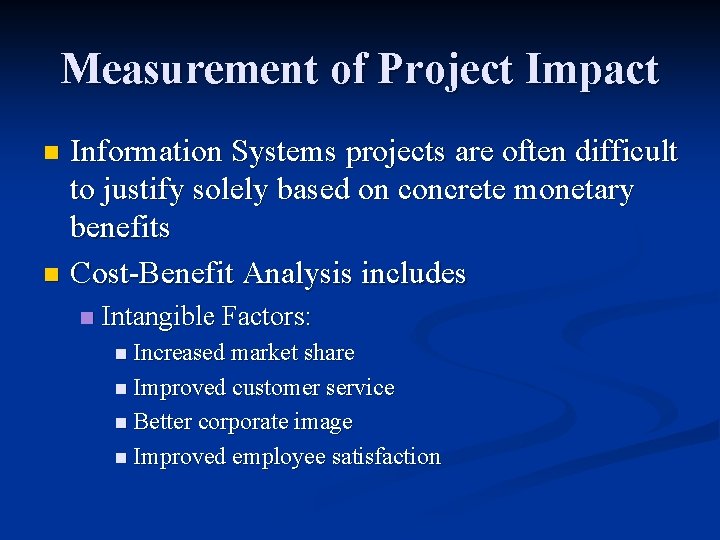 Measurement of Project Impact Information Systems projects are often difficult to justify solely based