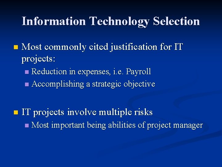 Information Technology Selection n Most commonly cited justification for IT projects: Reduction in expenses,