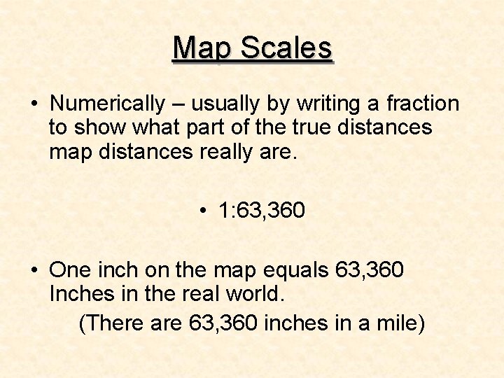 Map Scales • Numerically – usually by writing a fraction to show what part