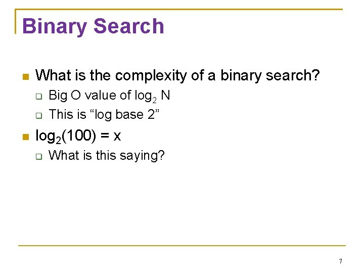 Binary Search What is the complexity of a binary search? Big O value of