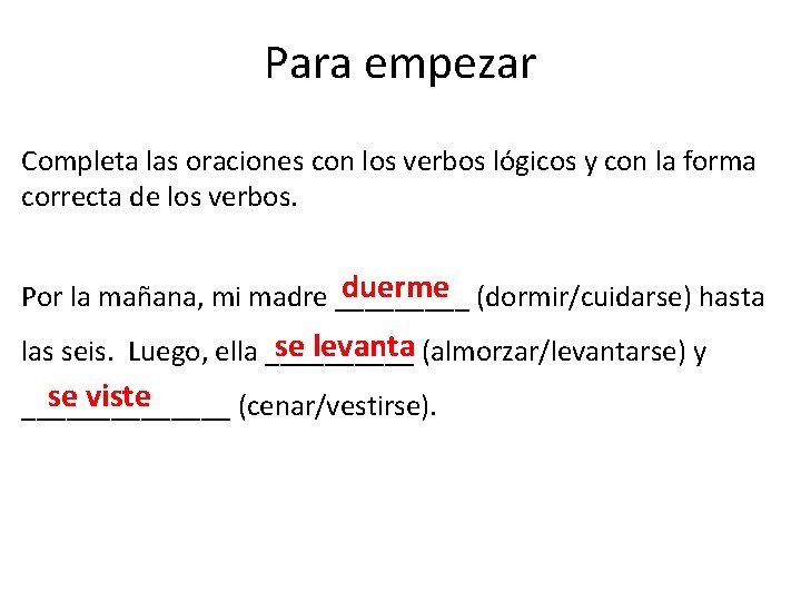 Para empezar Completa las oraciones con los verbos lógicos y con la forma correcta