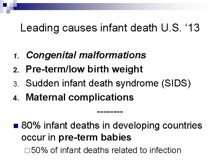 Leading causes infant death U. S. ‘ 13 Congenital malformations 2. Pre-term/low birth weight