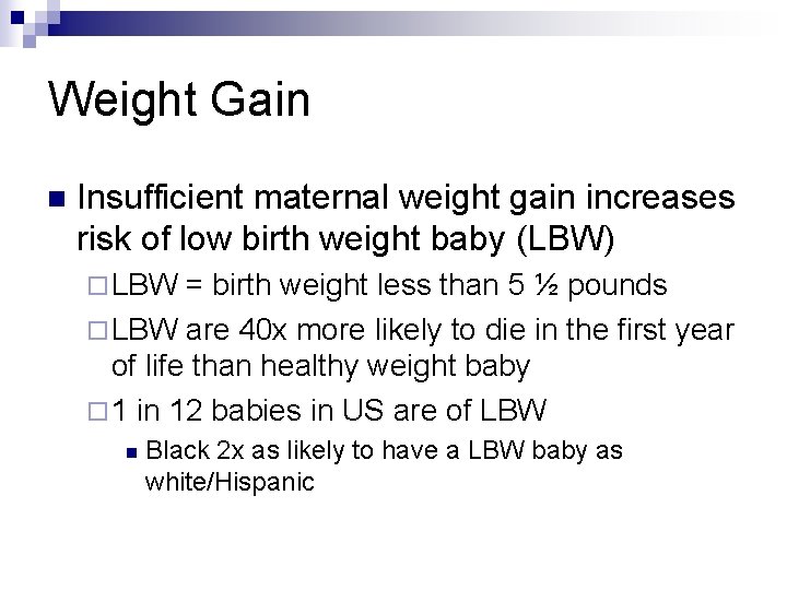 Weight Gain n Insufficient maternal weight gain increases risk of low birth weight baby