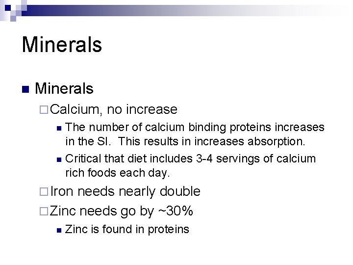 Minerals n Minerals ¨ Calcium, no increase The number of calcium binding proteins increases