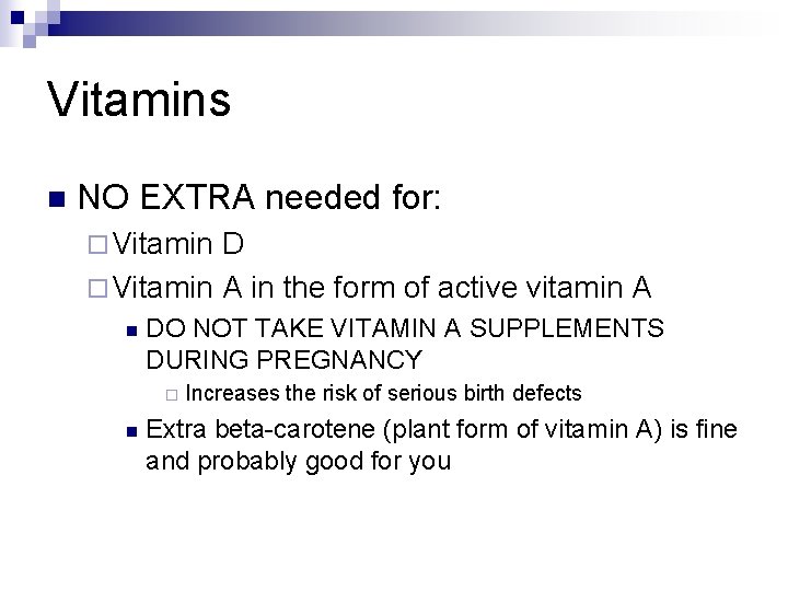 Vitamins n NO EXTRA needed for: ¨ Vitamin D ¨ Vitamin A in the