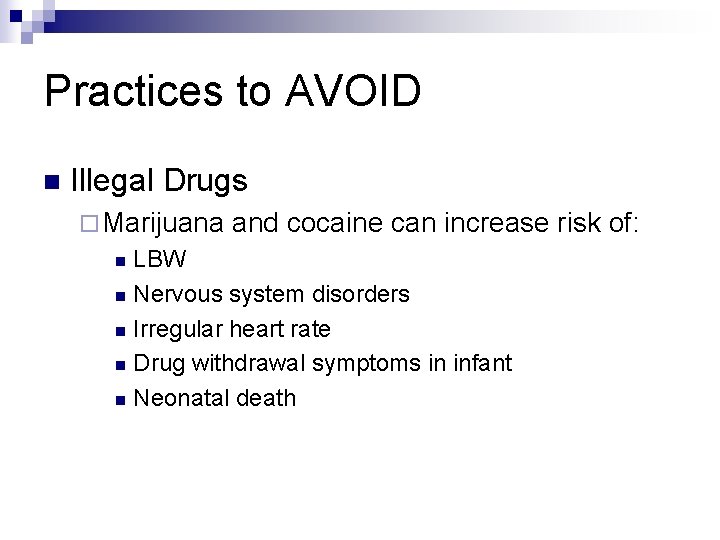 Practices to AVOID n Illegal Drugs ¨ Marijuana and cocaine can increase risk of: