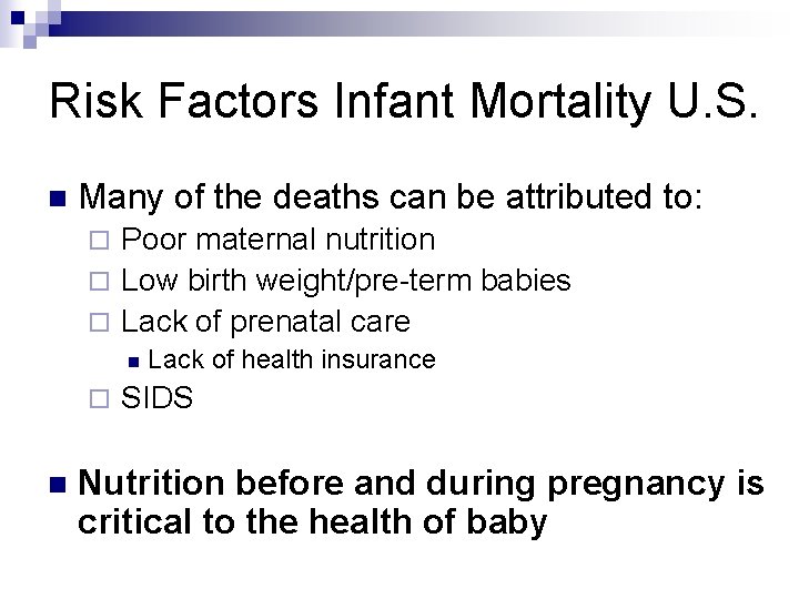 Risk Factors Infant Mortality U. S. n Many of the deaths can be attributed