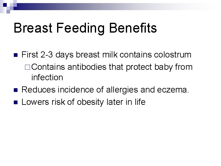 Breast Feeding Benefits n n n First 2 -3 days breast milk contains colostrum