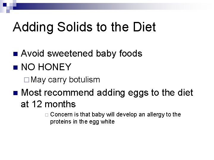 Adding Solids to the Diet Avoid sweetened baby foods n NO HONEY n ¨
