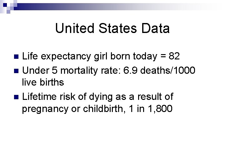 United States Data Life expectancy girl born today = 82 n Under 5 mortality