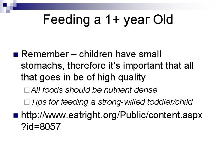 Feeding a 1+ year Old n Remember – children have small stomachs, therefore it’s