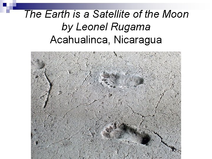 The Earth is a Satellite of the Moon by Leonel Rugama Acahualinca, Nicaragua 