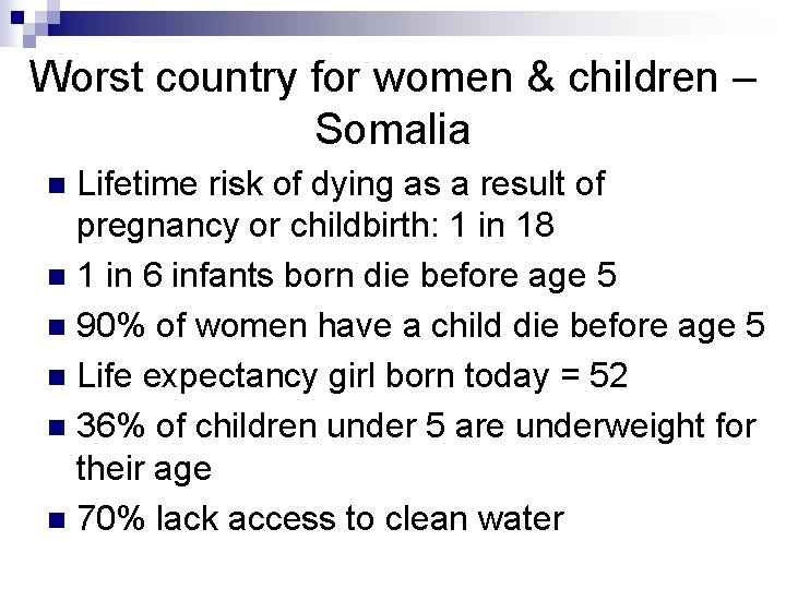 Worst country for women & children – Somalia Lifetime risk of dying as a