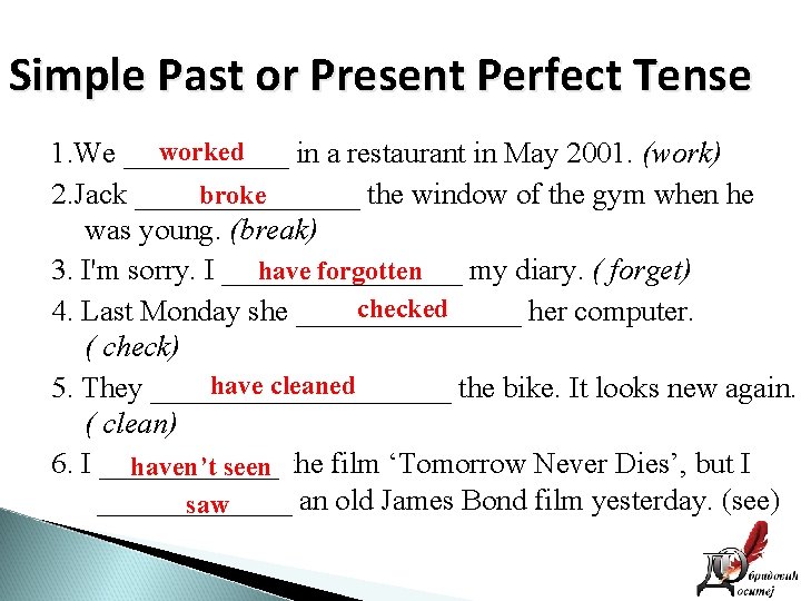 Simple Past or Present Perfect Tense worked 1. We ______ in a restaurant in