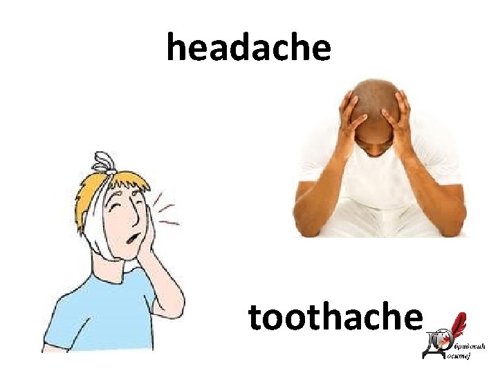 headache toothache 