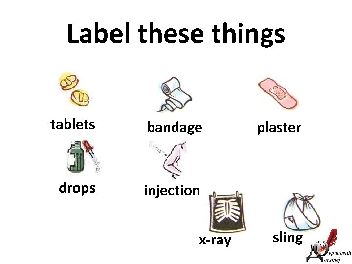 Label these things tablets bandage drops injection x-ray plaster sling 