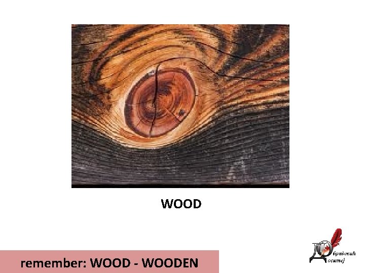 WOOD remember: WOOD - WOODEN 