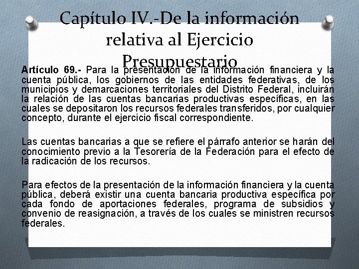 Capítulo IV. -De la información relativa al Ejercicio Presupuestario Artículo 69. - Para la