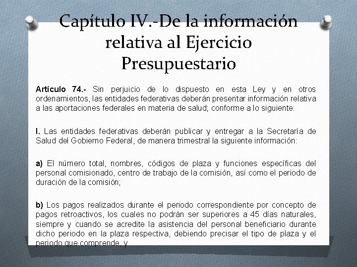 Capítulo IV. -De la información relativa al Ejercicio Presupuestario Artículo 74. - Sin perjuicio