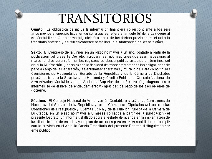 TRANSITORIOS Quinto. - La obligación de incluir la información financiera correspondiente a los seis