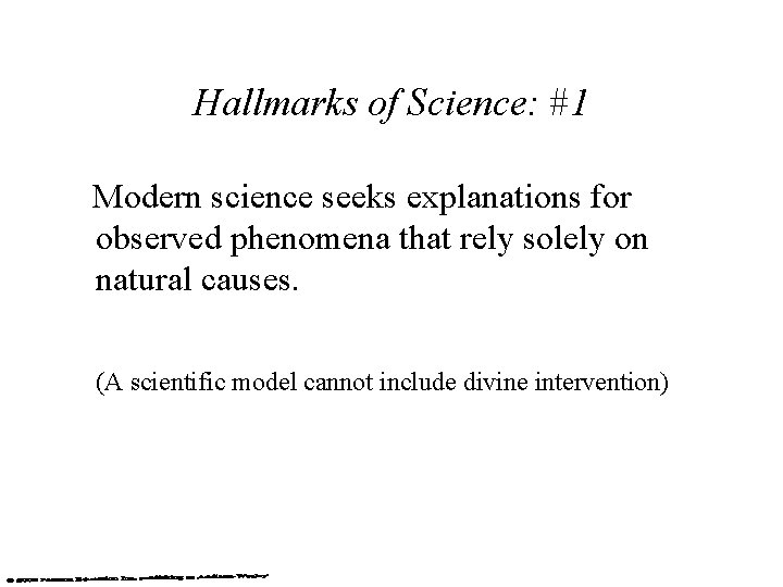 Hallmarks of Science: #1 Modern science seeks explanations for observed phenomena that rely solely Hallmarks of Science: #1 Modern science seeks explanations for observed phenomena that rely solely