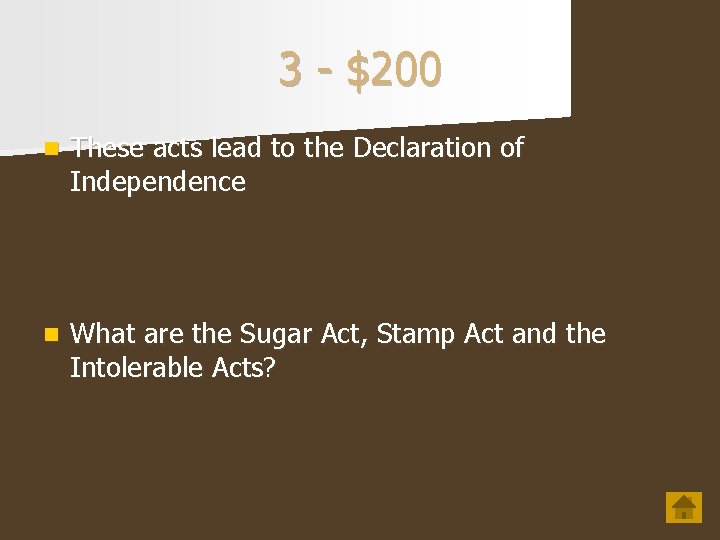 3 - $200 n These acts lead to the Declaration of Independence n What