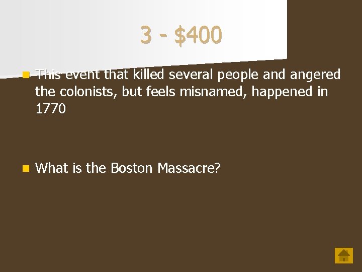 3 - $400 n This event that killed several people and angered the colonists,