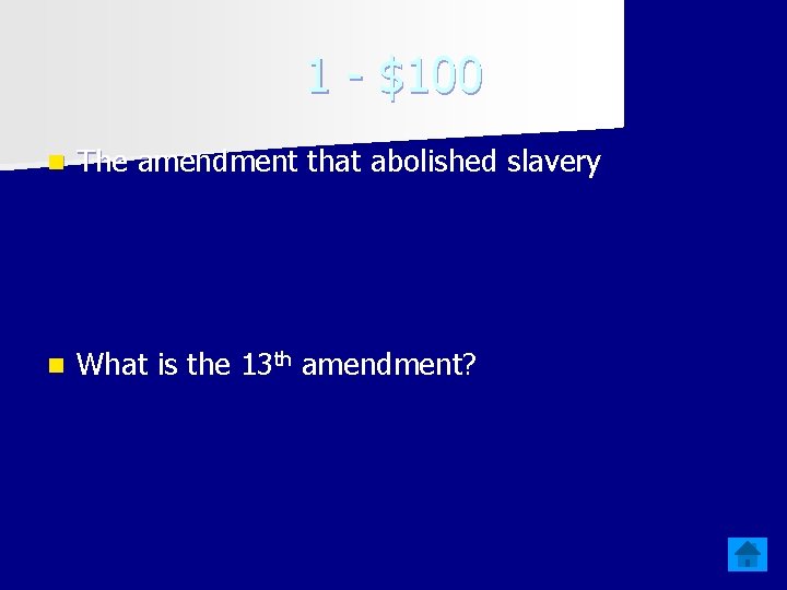 1 - $100 n The amendment that abolished slavery n What is the 13