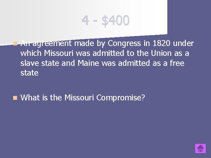 4 - $400 n An agreement made by Congress in 1820 under which Missouri