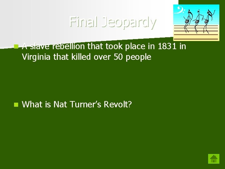 Final Jeopardy n A slave rebellion that took place in 1831 in Virginia that