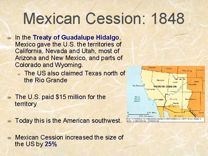 Mexican Cession: 1848 In the Treaty of Guadalupe Hidalgo, Mexico gave the U. S.