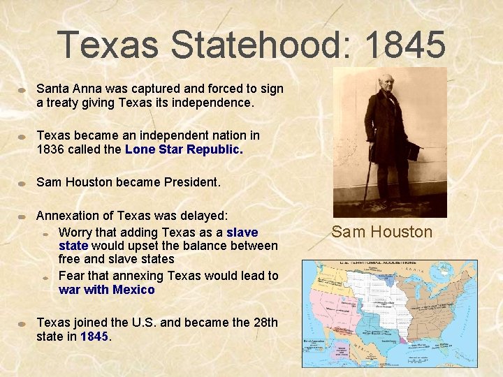 Texas Statehood: 1845 Santa Anna was captured and forced to sign a treaty giving