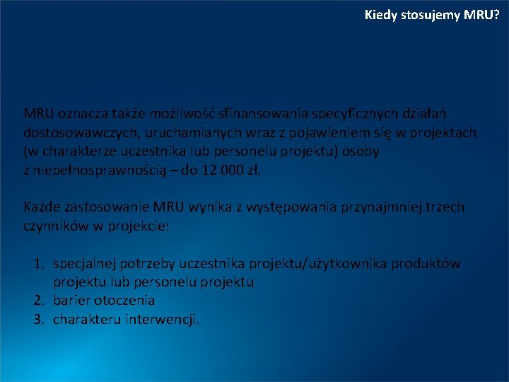 Kiedy stosujemy MRU? MRU oznacza także możliwość sfinansowania specyficznych działań dostosowawczych, uruchamianych wraz z