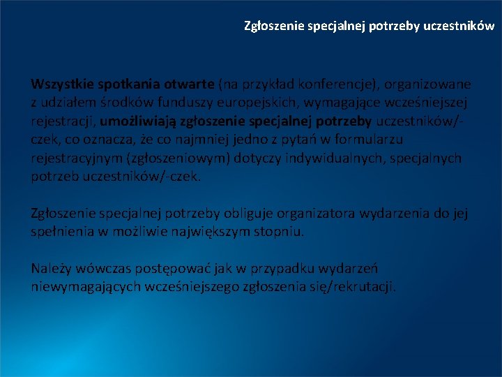 Zgłoszenie specjalnej potrzeby uczestników Wszystkie spotkania otwarte (na przykład konferencje), organizowane z udziałem środków