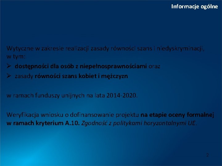 Informacje ogólne Wytyczne w zakresie realizacji zasady równości szans i niedyskryminacji, w tym: Ø