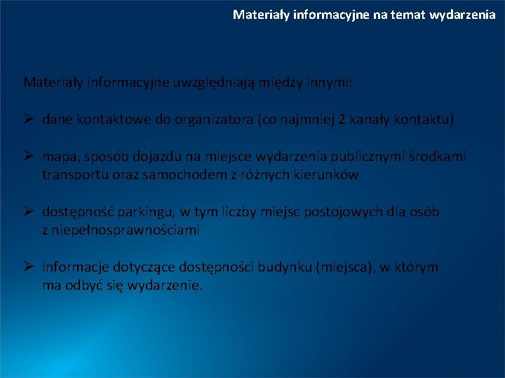 Materiały informacyjne na temat wydarzenia Materiały informacyjne uwzględniają między innymi: Ø dane kontaktowe do