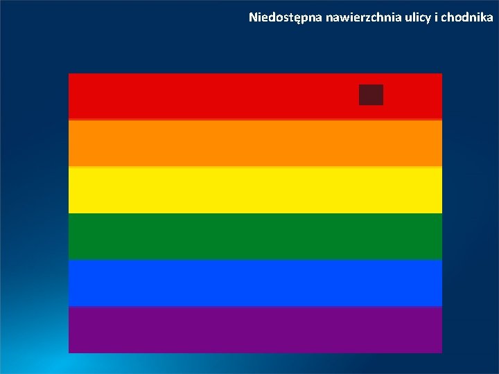 Niedostępna nawierzchnia ulicy i chodnika 