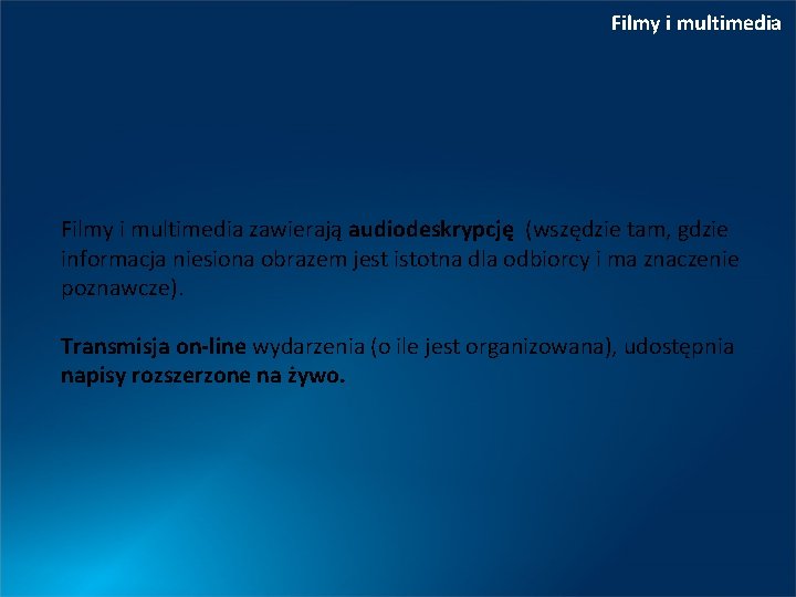 Filmy i multimedia zawierają audiodeskrypcję (wszędzie tam, gdzie informacja niesiona obrazem jest istotna dla