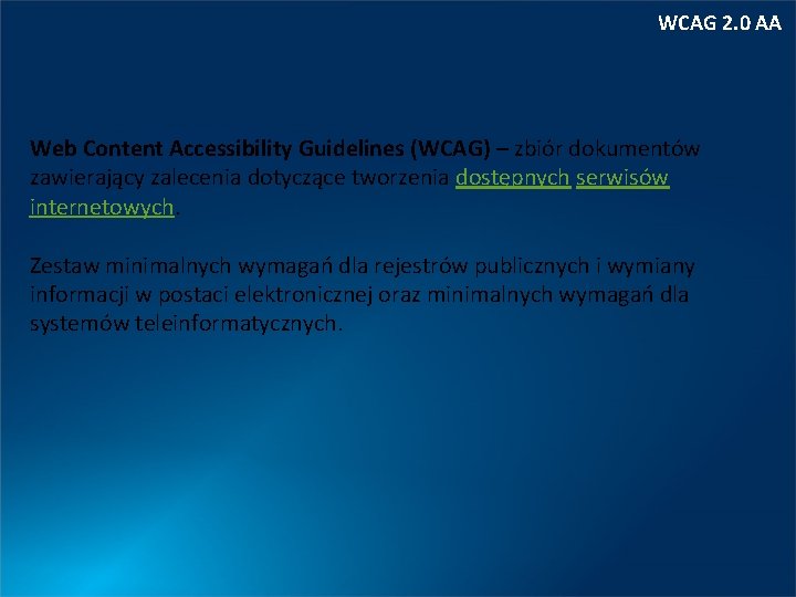 WCAG 2. 0 AA Web Content Accessibility Guidelines (WCAG) – zbiór dokumentów zawierający zalecenia