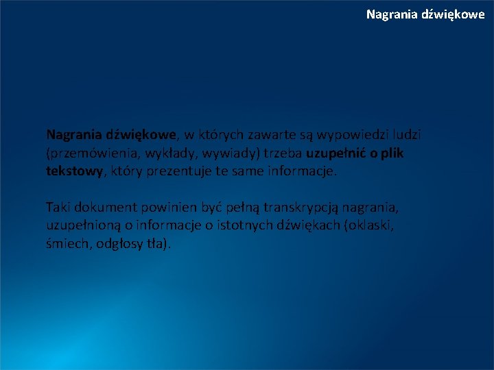 Nagrania dźwiękowe, w których zawarte są wypowiedzi ludzi (przemówienia, wykłady, wywiady) trzeba uzupełnić o