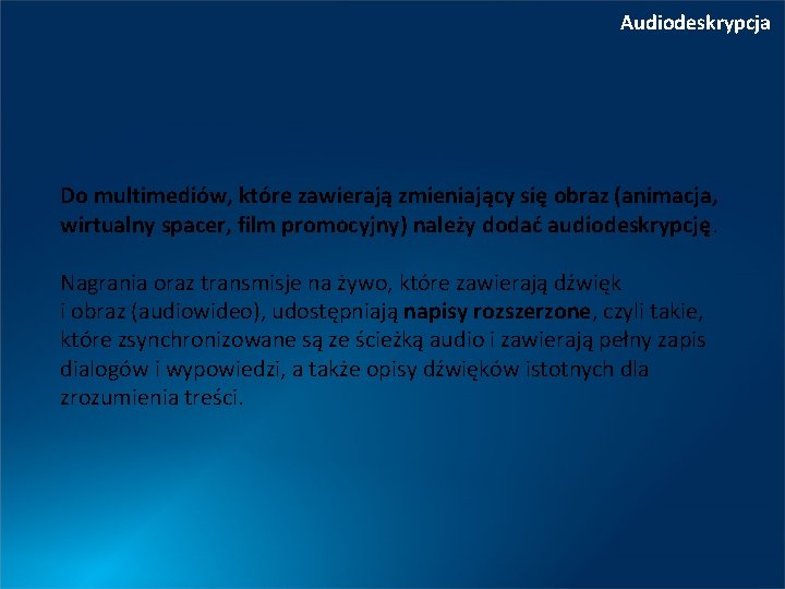 Audiodeskrypcja Do multimediów, które zawierają zmieniający się obraz (animacja, wirtualny spacer, film promocyjny) należy