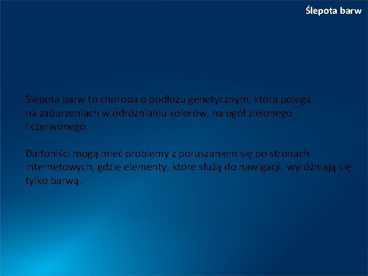 Ślepota barw to choroba o podłożu genetycznym, która polega na zaburzeniach w odróżnianiu kolorów,